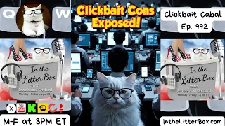 Clickbait Cabal In the Litter Box w Jewels Jones Catturd - Ep 992