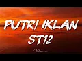 ST12 - Putri Iklan (Lyrics)
