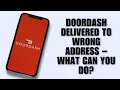 Doordash Delivered to Wrong Address - What Can You Do