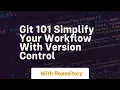 Git 101 simplify your workflow with version control