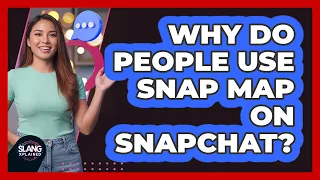Why Do People Use Snap Map On Snapchat SlangXplained 