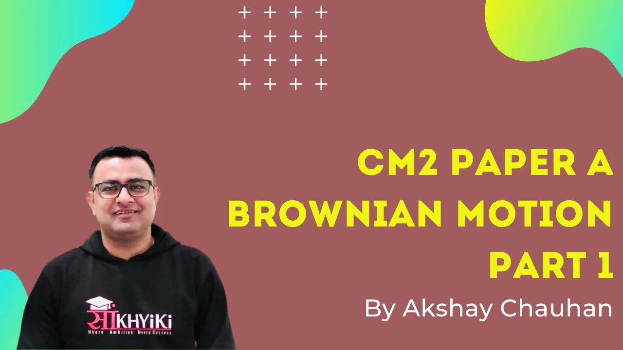 CM2 | Brownian Motion | Paper A | IFoA | IAI