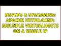 DevOps SysAdmins Apache httpd conf Multiple virtualhosts on a single ip 2 Solutions