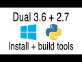 Install dual Python 3 6 and 2 7 on Windows with visual studio build tools