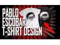 Creating a tshirt design - Pablo Escobar