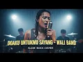 Download Lagu WALI BAND - DOAKU UNTUKMU SAYANG | Slow Rock Cover | 💔 Versi Paling Nyesek! Air Mata Auto Netes 😭