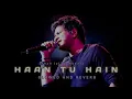 Lagu Haan Tu Hain [Slowed And Reverb]-K.K-|Fresh lofi