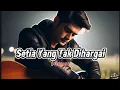 LAGU SEDIH - SETIA YANG TAK DIHARGAI