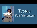 Typeku - Fani Rahmansyah | Lyrics