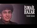 İsmail Hazar - Dede Gene (Official Audio)