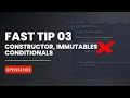 Fast Tip 03 Constructor Immutables and Conditionals
