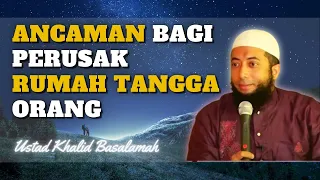 astagfirullah inilah ancaman perusak rumah tangga orang ustadz khalid basalamah terbaru