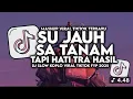 Download Lagu DJ SU JAUH SA TANAM HATI TAPI TRA HASIL VIRAL TIKTOK SLOW FULL SONG MAMAN FVNDY 2025