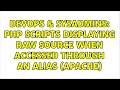 DevOps SysAdmins PHP scripts displaying raw source when accessed through an alias apache