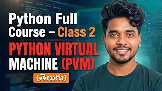 Python Full Course Class 2 in Telugu PVM PYTHON VIRTUAL MACHINE Python Basics for Beginners