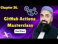 GitHub Actions Masterclass Tutorial for Beginners 2026