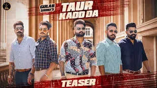 GULAB SIDHU - TAUR KADD DA (Teaser) | Kaptaan | The Boss | B2gether | Latest Punjabi Song 2019