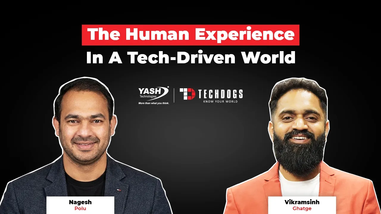 TechDogs-"Nagesh Polu, Director, HXM At YASH Technologies On The Human Experience In A Tech-Driven World" TechDogs-"Nagesh Polu, Director, HXM At YASH Technologies On The Human Experience In A Tech-Driven World"