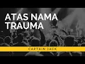 Download Lagu ATAS NAMA TRAUMA - CAPTAIN JACK [LYRIC]