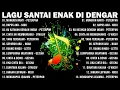Lagu Lagu Santai Buat Kerja - Lagu Pop Hits Indonesia Tahun 2000an #Mungkin Nanti#kukatakandenganindah