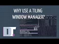 Why Use A Tiling Window Manager Speed Efficiency and Customization