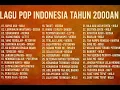 Lagu “Playlist Lagu Pop Indonesia 2000an Paling Hits | Nostalgia Lagu Galau \u0026 Romantis Terbaik”