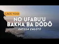 NO UFABU'U BAKHA BA DODO - Ratosa Zagõtõ (Lirik Video) || Lõ Sitola Simõi Samabali