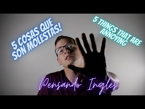 Cosas Molestas! Aprende Ingles De Forma Natural! Ingles Real y Comprensible!