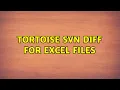 Tortoise svn diff for excel files