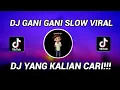 Download Lagu DJ GANI GANI SLOW VIRAL TIKTOK SLOW TERBARU 2021 !!! | DJ GANI GANI SLOW