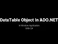 DataTable Object In ADO Net with C