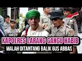 Download Lagu Kapolres BENT4K dan ANC4M Gus Abbas Jangan Ganggu Habib, Malah Ditantang Balik !!