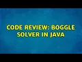 Code Review Boggle solver in Java 2 Solutions