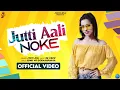 Download Lagu Jutti Aali Noke : Official Video | Jyoti Jiya | Sonu VG Gorakhpuriya | Latest New Haryanvi Song 2022