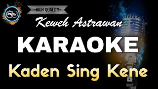 Download KADEN SING KENE KEWEH ASTRAWAN - KARAOKE MP3