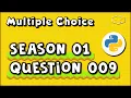 Python Multiple Choice Season 01 Question 009