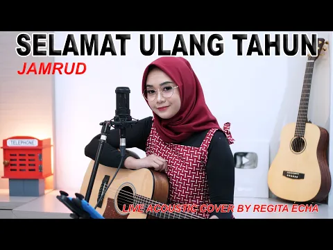 Download MP3 SELAMAT ULANG TAHUN - JAMRUD ( LIVE ACOUSTIC COVER BY REGITA ECHA )