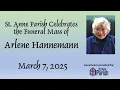 Funeral Mass for Arlene Hannemann 3-7-25 11 00 AM