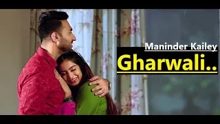 Gharwali: Maninder Kailey | Punjabi Song | Desi Routz | Lyrics | Latest Punjabi Songs 2019