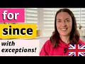 FOR and SINCE in English What s the difference WITH EXCEPTIONS