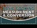 BASIC COOKING MEASUREMENTS AND CONVERSION