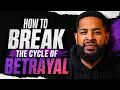 How to Break the Cycle of Betrayal Will Jackson