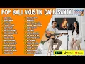 Download Lagu KOMPILASI LAGU POP BALI VIRAL DAN HITS 2025 VERSI COVER AKUSTIK || KUMPULAN LAGU BALI POPULER 2025