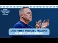 UNC Legend Grades Michael Malone Hire Transfer Portal Scheme What s Next TarHeel247 Ep 38