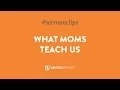What Moms Teach Us