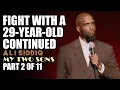 Fight With a 29-Year-Old Continued Part 2 of 11 Ali Siddiq My Two Sons Stand Up Comedy