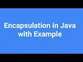 What is Encapsulation in java