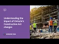 Understanding the impact of Ontario s Construction Act changes