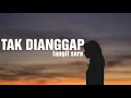 Download Lagu Langit Sore - TAK DIANGGAP (lirik video)