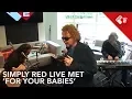 Download Lagu Simply Red - 'For Your Babies' live @ Roodshow | NPO Radio 2